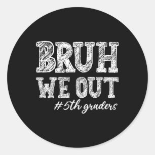 Bruh We Out 5th Graders Afstuderen 5th Grade Teach Ronde Sticker