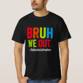 Bruh We Out Administrators Shirt Funny School (Voorkant)