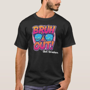 Bruh We Out Gelukkige Laatste Schooldag Leraar T-shirt