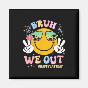 Bruh We Out Happy Last Day Of School Teacher Boy G Magneet