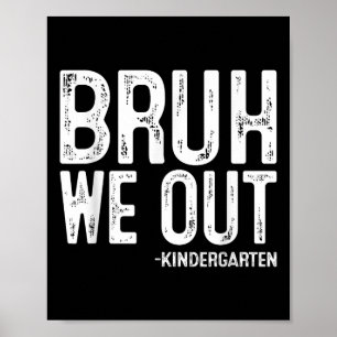 Bruh We Out Kindergarten Afstuderen CL van 2025 Poster