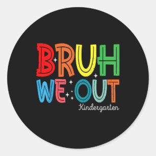 Bruh We Out Kindergarten Afstuderen CL van 2025 Ronde Sticker