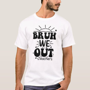 Bruh We Out Leraren Docent Zomerstop 2024 T-shirt
