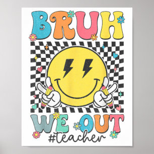 Bruh We Out Leraren Schattige Einde van het School Poster