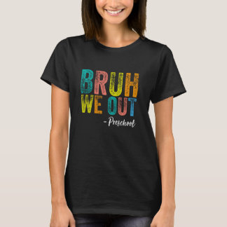 Bruh We Out Preschool Afstuderen Pre-K Klasse van T-shirt