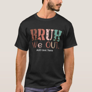Bruh We Out Teacher Shirt - Grappig zomervakantie 