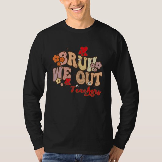 Bruh We Out Teachers Groovy End Of School Year Tea T-shirt (Voorkant)