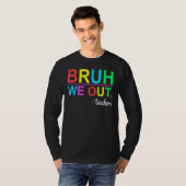 Bruh We Out Teachers Summer Last Day Of School Wom T-shirt (Voorkant volledig)