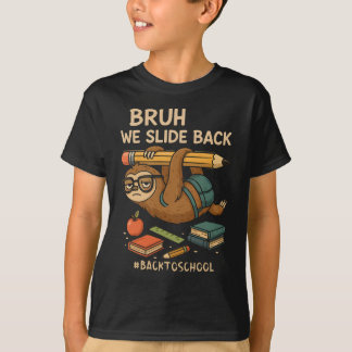 Bruh We Slide Back Funny Sloth Back to School  T-shirt