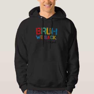 Bruh we terug 3e klas eerste dag van school terug  hoodie