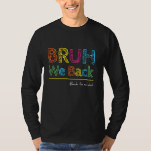 Bruh we terug naar school grappig 1e dag van schoo t-shirt