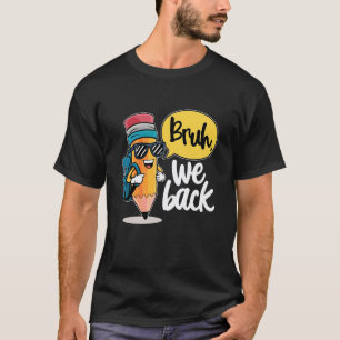 Bruh We Terug Naar School Leraar Potlood Eerste Da T-shirt