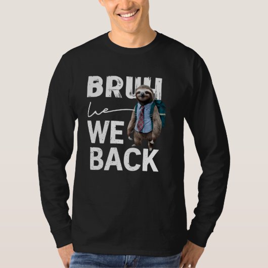 Bruh we terug Schattigee luiaard eerste dag terug  T-shirt (Voorkant)