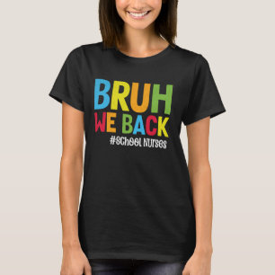 Bruh we terug schoolverpleegkundigen grappig terug t-shirt
