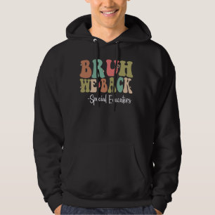 Bruh we terug speciale opvoeders gelukkige eerste hoodie