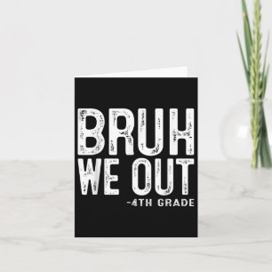 Bruh we uit 4e klas Vierde klas Afstuderen CL Kaart