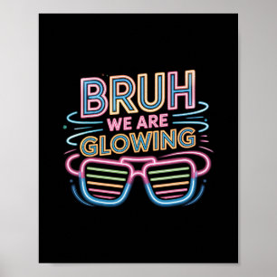 Bruh We Zijn Glowing In Mijn Glowing Tijdperk Hall Poster