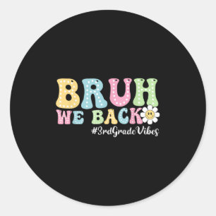 Bruh We zijn terug 3e klas sfeer terug naar school Ronde Sticker