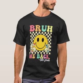 Bruh We zijn terug 8e klas leraren terug naar scho T-shirt