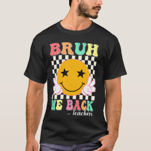 Bruh We Zijn Terug Docenten Lachend Gezicht 1e Dag T-shirt
