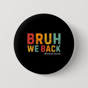 Bruh We Zijn Terug Grappige Schoolverpleegster Ter Ronde Button 5,7 Cm