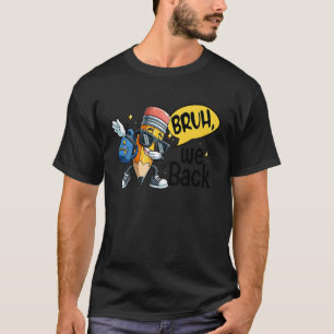 Bruh We Zijn Terug Schattige Potlood Leraar Studen T-shirt