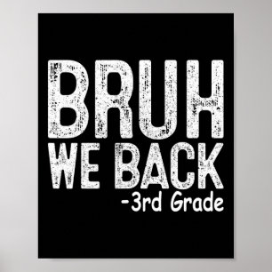 Bruh We Zijn Weer 3e Klas Eerste Dag Op School Ler Poster