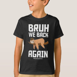 Bruh We Zijn Weer Terug Cute Luiaard Terug Naar Sc T-shirt