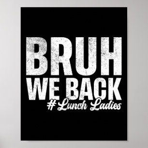 Bruh We Zijn Weer Terug Lunch Dames Eerste Dag Ter Poster