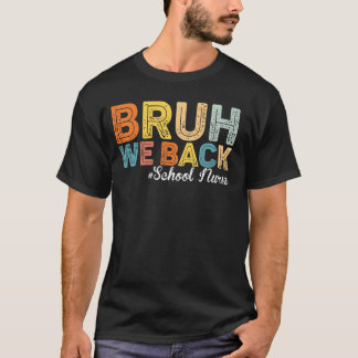 Bruh We Zijn Weer Terug Schoolverpleegster Eerste  T-shirt