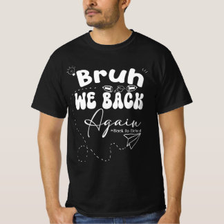 Bruh We Zijn Weer Terug Terug Naar School Grappige T-shirt