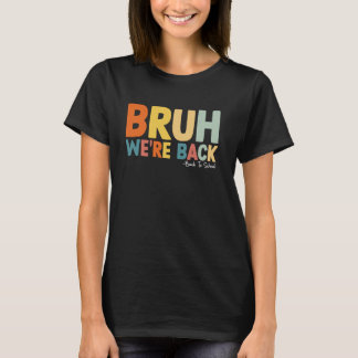Bruh WEU2019re Terug naar school Eerste schooldag T-shirt