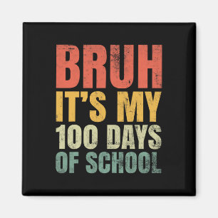 Bruh zijn mijn 100 dagen van school 100ste dag van magneet
