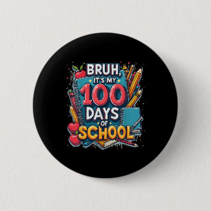 Bruh zijn mijn 100 dagen van school 100ste dag van ronde button 5,7 cm