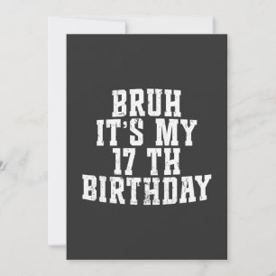 Bruh zijn mijn 17e verjaardag 17 jaar oud verjaard kaart