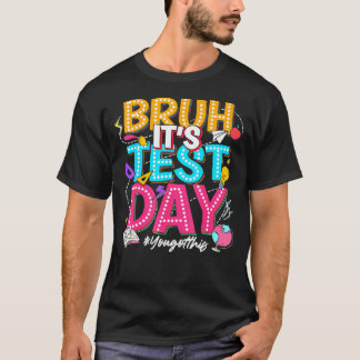Bruh zijn testdag heb je deze testdag t-shirt