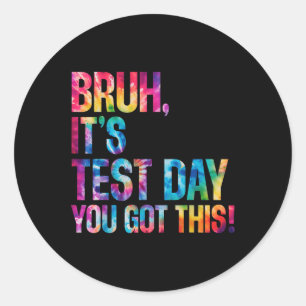 Bruh zijn testdag Je kreeg deze tijd kleurstof tes Ronde Sticker
