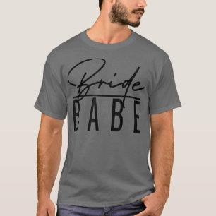 Bruid Babe Bruidsmeisje Bachelorette Trouwfeest Ma T-shirt