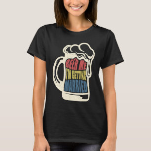 Bruid Bruidegom Zegt Bier Mij Getrouwd Vrijgezelle T-shirt
