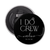 Bruid I Do Crew Aangepaste Naam Bruiloft Ring Button Flesopener (Voorkant)