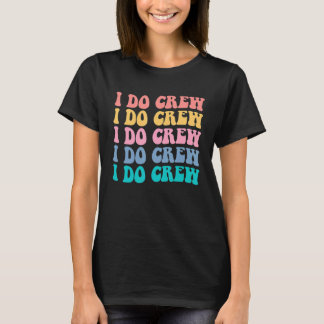 Bruid Ik Doe Bemanning Retro Bachelorette Feest Br T-shirt