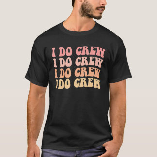 Bruid Ik Doe Bemanning Retro Bachelorette Feest Br T-shirt
