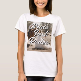 Bruid laatste Rodeo T-shirt