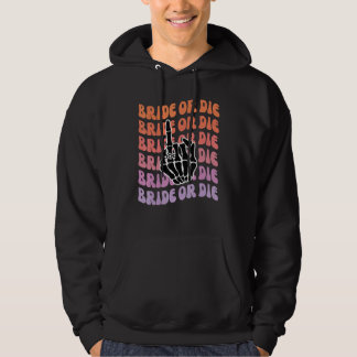 Bruid of Sterf Tot de Dood Ons Scheidt Bachelorett Hoodie