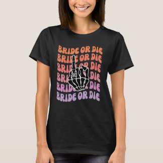 Bruid of Sterf Tot de Dood Ons Scheidt Bachelorett T-shirt