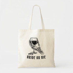 Bruid of Sterven Bruidsmeisje Wijn Glas Tote Bag