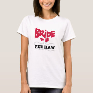 Bruid wordt Yee Haw T-shirt