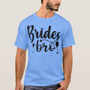 Bruids Bro Funny Huwelijksfeest - Voor vrijgezelle T-shirt