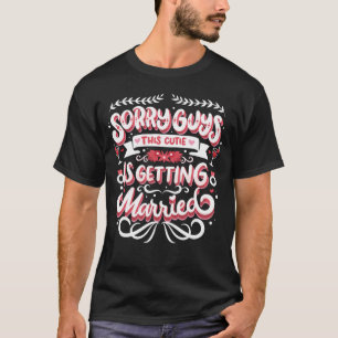 Bruidsmeisje Bruiloft Bruid Sorry Jongens Trouwen T-shirt