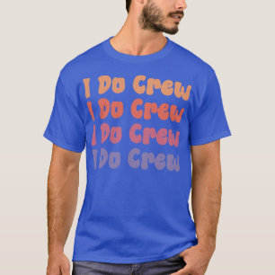 Bruidsmeisjes I Do Crew Retro Bachelorette Feest B T-shirt